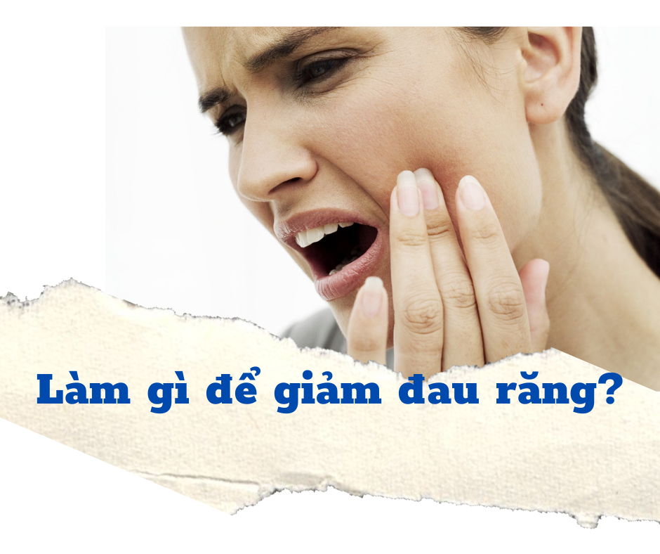 Làm gì để giảm đau răng