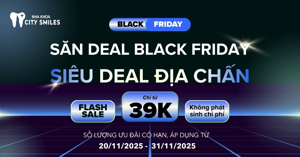 BLACK FRIDAY NHA KHOA – DEAL KHỦNG NHẤT NĂM!